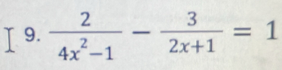  2/4x^2-1 - 3/2x+1 =1