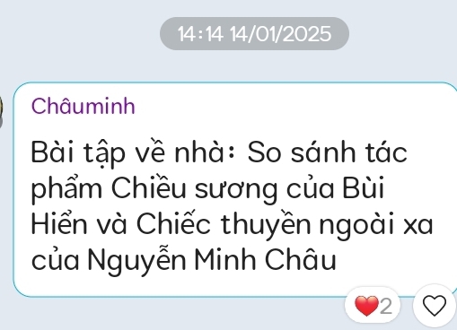 14:14 14/01/2025 
Châuminh 
Bài tập về nhà: So sánh tác 
phẩm Chiều sương của Bùi 
Hiển và Chiếc thuyền ngoài xa 
của Nguyễn Minh Châu 
2