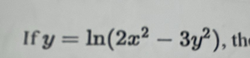 If y=ln (2x^2-3y^2) , th