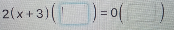 2(x+3)(□ )=0(□ )