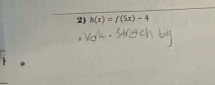 h(x)=f(5x)-4
_