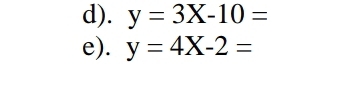 y=3X-10=
e). y=4X-2=