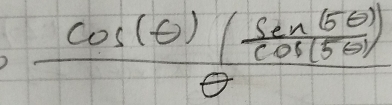 frac cos (θ )( sin (5θ )/cos (5θ ) )θ 