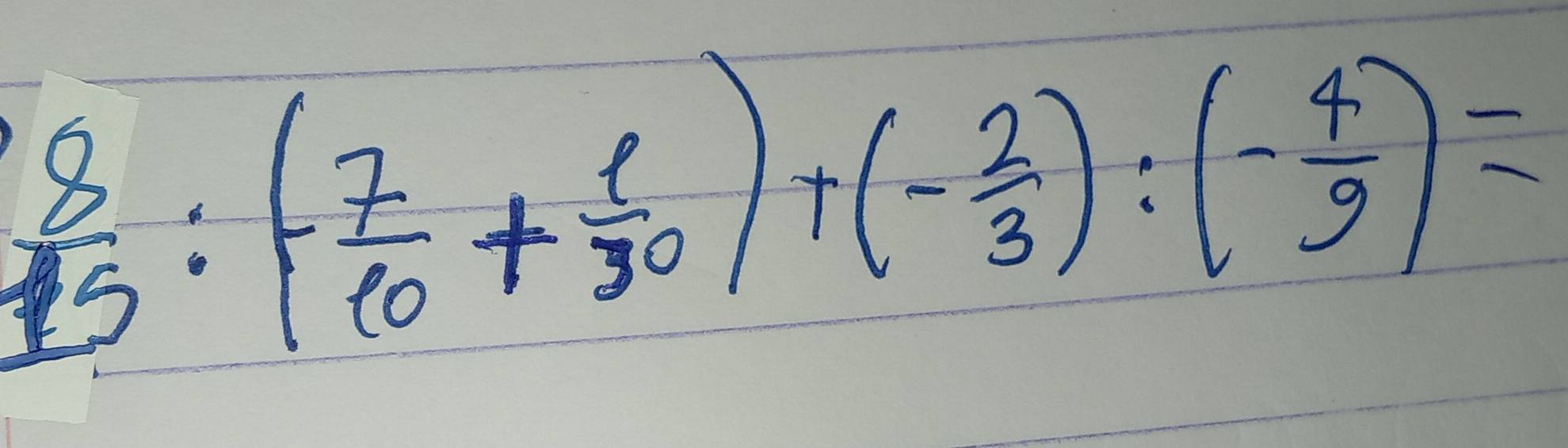  8/15 :(- 7/10 + 1/30 )+(- 2/3 ):(- 4/9 )=