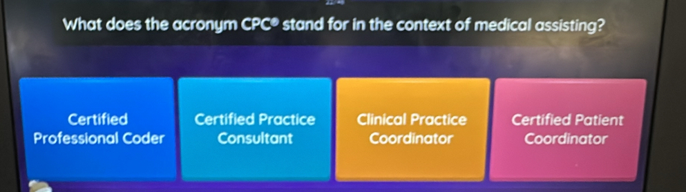 What does the acronym C stand for in the context of medical assisting? PC°
Certified Certified Practice Clinical Practice Certified Patient
Professional Coder Consultant Coordinator Coordinator