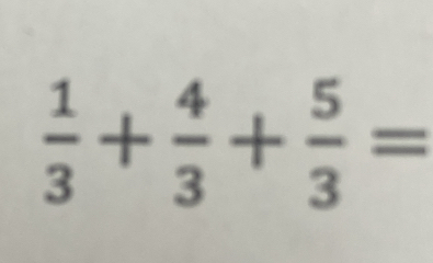  1/3 + 4/3 + 5/3 =