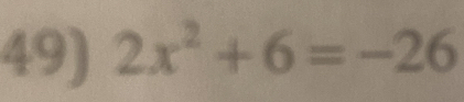 2x^2+6=-26