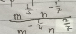 frac m^(frac 1)5n^(-frac 3)7m^(-frac 1)4n^(frac 3)7