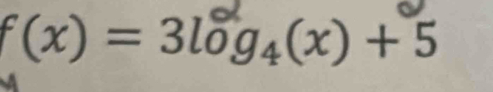 f(x)=3log _4(x)+5