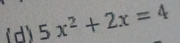 5x^2+2x=4