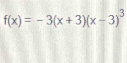 f(x)=-3(x+3)(x-3)^3