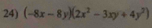 (-8x-8y)(2x^2-3xy+4y^2)