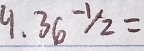 36^(-1/2)=