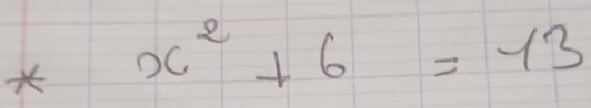 x^2+6=13