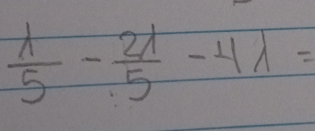  lambda /5 - 2lambda /5 -4lambda =