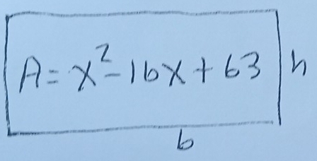 A=x^2-16x+63 h
b