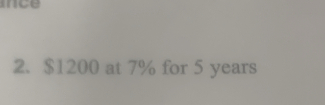 ince 
2. $1200 at 7% for 5 years