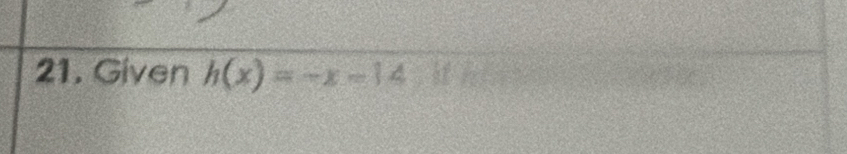 Given h(x)=-x-14. If h