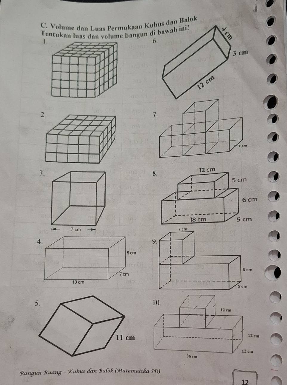 Volume dan Luas Permukaan Kubdan Balok 
Tentukan luas dan volume bangun di 
1. 
6. 
3. 
8. 

Bangun Ruang - Kubus dan Balok (Matematika SD) 
12