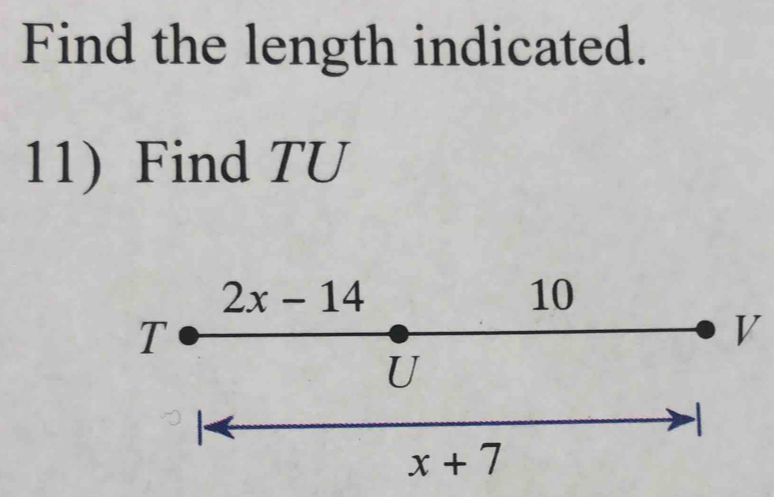 Find the length indicated.
11) Find TU
V