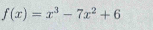 f(x)=x^3-7x^2+6