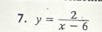 y= 2/x-6 