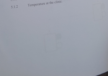 Temperature at the clinic.