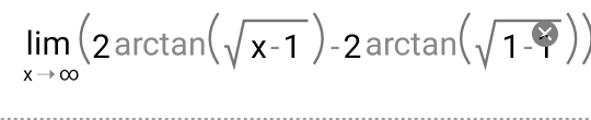 limlimits _xto ∈fty (2arctan (sqrt(x-1))-2 ar ctan (sqrt(1-□ )))