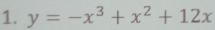 y=-x^3+x^2+12x