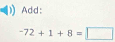 Add:
-72+1+8=□