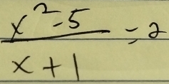  (x^2-5)/x+1 =2