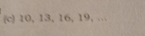 10, 13, 16, 19, …