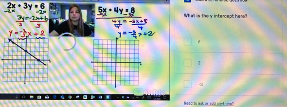 2x· 3y=6
-2
What is the y intercept here?
f
2
-3
Need to ask or add anything?