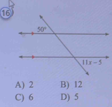 16
A) 2 B) 12
C) 6 D) 5