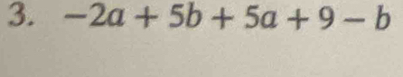 -2a+5b+5a+9-b