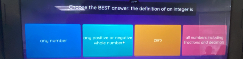 Choose the BEST answer: the definition of an integer is
all numbers including
any number any positive or negative zero fractions and decimals
whole number*