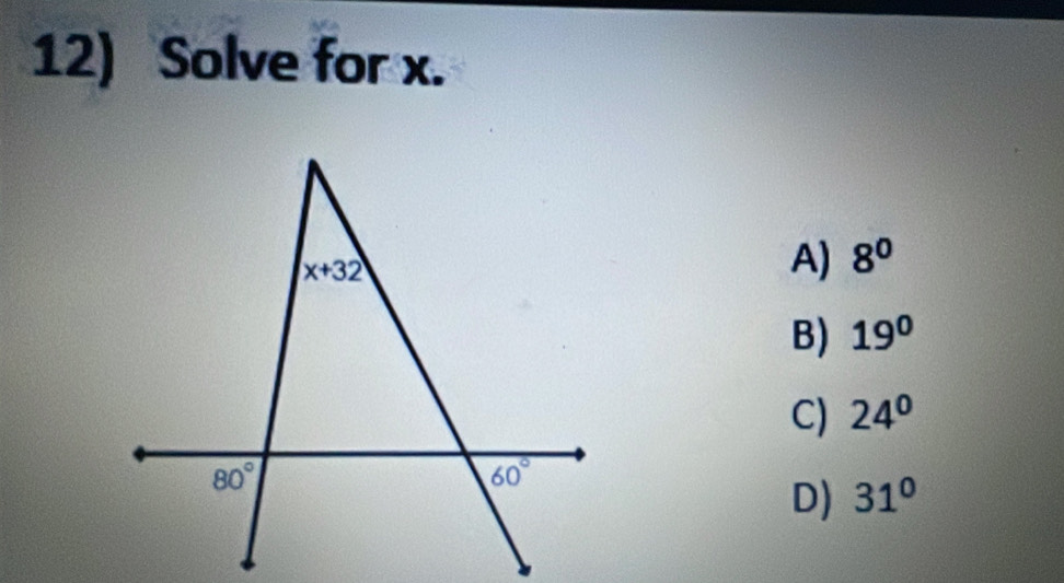 Solve for x.
A) 8^0
B) 19°
C) 24°
D) 31°