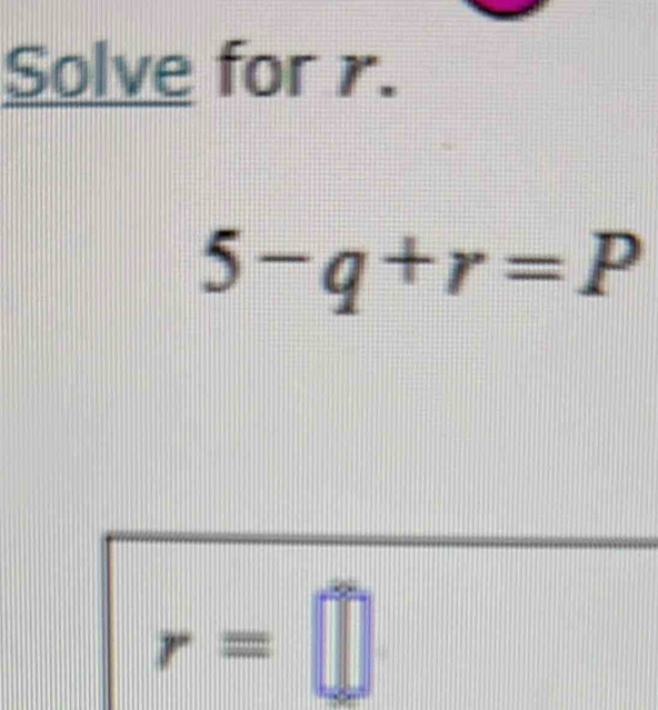 Solve for r.
5-q+r=P