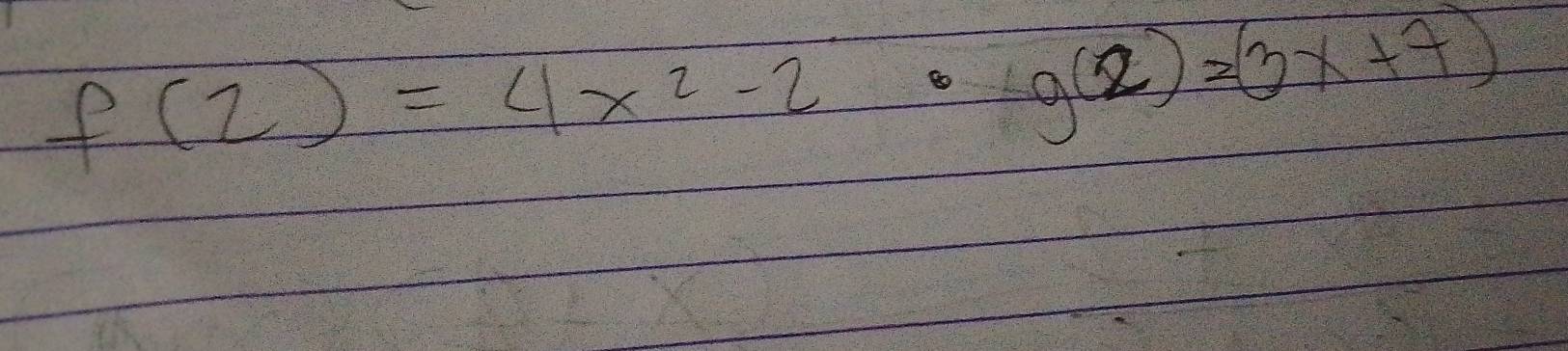 f(2)=4x^2-2· g(2)=(3x+7)