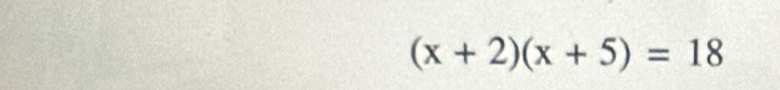 (x+2)(x+5)=18