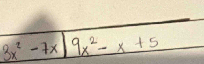 3x^2-7x 9x^2-x+5