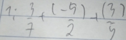  3/7 +( (-5)/2 )+ (3)/5 