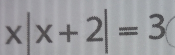 x|x+2|=3