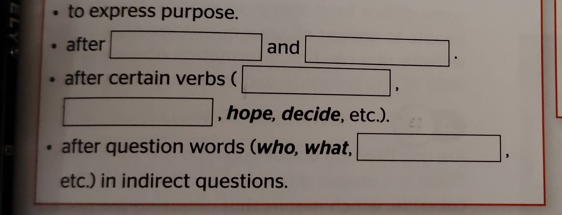 to express purpose. 
after |MN|= □ /□   and □. 
after certain verbs ( □ ,
□ , hope, decide, etc.). 
after question words (who, what, □ , . 
etc.) in indirect questions.