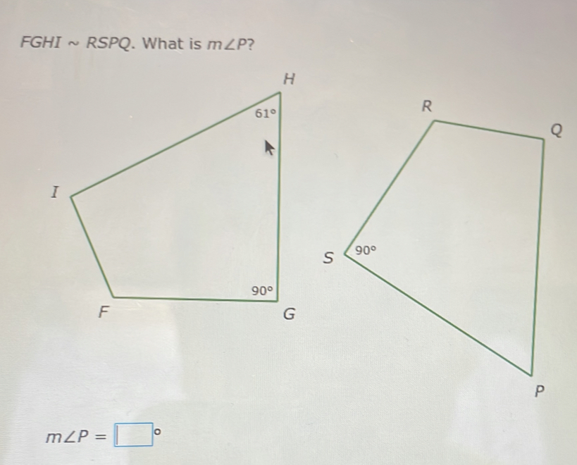 FGHIsim RSPQ. What is m∠ P ?
m∠ P=□°