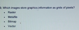 Solved: 9, Which images store graphics information as grids of pixels ...