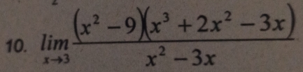 limlimits _xto 3 ((x^2-9)(x^3+2x^2-3x))/x^2-3x 