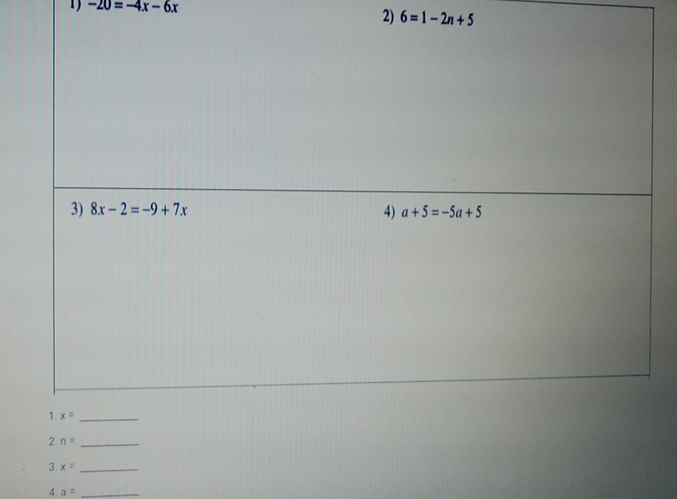 1 -20=-4x-6x
2) 6=1-2n+5
2. n= _
3. x= _
4. a= _