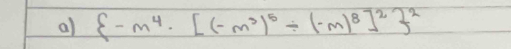 al  -m^4· [(-m^3)^5/ (-m)^8]^2 ^2