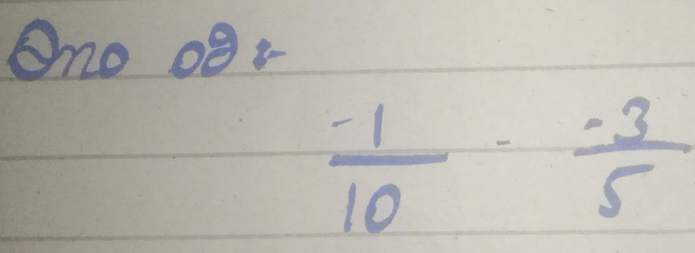 Ono o8r
 (-1)/10 - (-3)/5 